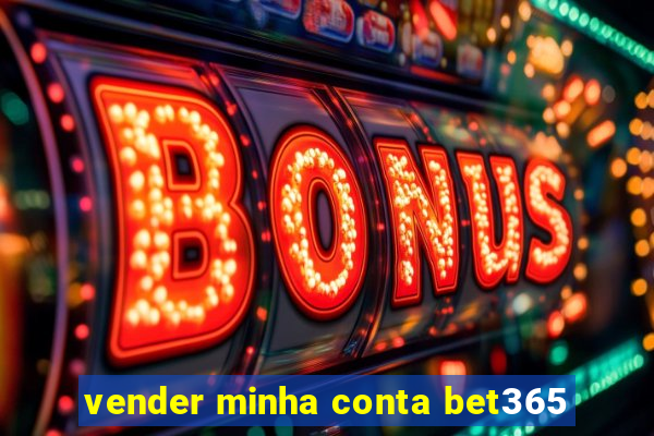 vender minha conta bet365